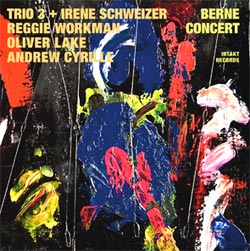 Trio 3 + Irene Schweizer: Berne Concert (Intakt)