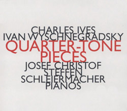 Ives, Charles / Ivan Wyschnegradsky: Quarter-Tone Pieces