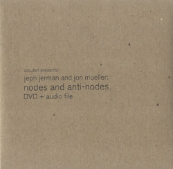 Jeph Jerman/Jon Mueller: Nodes and Anti-Nodes (Crouton)