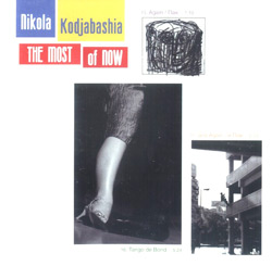 Kodjabashia, Nikola: The Most Of Now (Recommended Records)