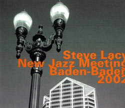 Lacy, Steve: at the New Jazz Meeting Baden-Baden 2002 (Hatology) Lacy, Steve: at the New Jazz Meeting Baden-Baden 2002 (Hatology)