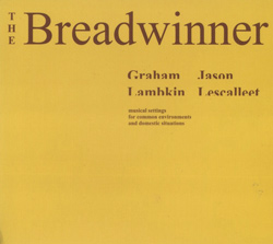 Lambkin, Graham  / Lescalleet, Jason: The Breadwinner