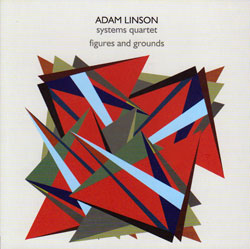 Linson, Adam Systems Quartet (Dorner / Mahall / Linson / Lytton): Figures And Grounds (psi)