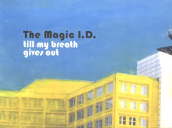 Magic I.D., The : till my breath gives out [VINYL]