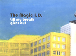 Magic I.D., The : till my breath gives out [VINYL] (erstwhile)