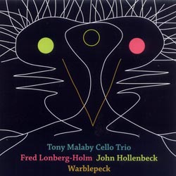 Tony Malaby Cello Trio: Warblepeck (Songlines)