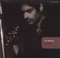 Miguel, Sei: Esfingico - Suite for a Jazz Combo (Clean Feed) Miguel, Sei: Esfingico - Suite for a Jazz Combo (Clean Feed)