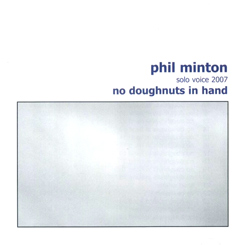 Phil Minton: No Doughnuts In Hand (Emanem)