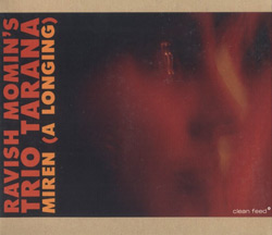 Momin, Ravish's Trio Tarana: Miren (A Longing) (Clean Feed)