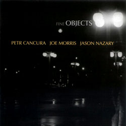 Cancura / Morris / Nazary: Fine Objects (Not Two)