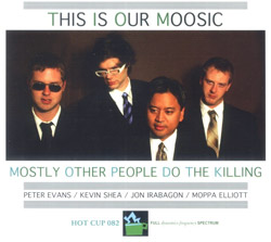 Mostly Other People Do the Killing: This Is Our Moosic (Hot Cup Records) Mostly Other People Do the Killing: This Is Our Moosic (Hot Cup Records)