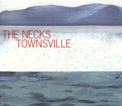 The Necks: Townsville (Recommended Records)