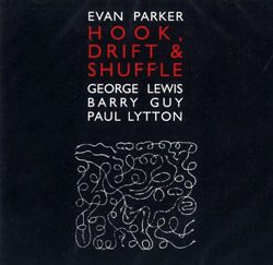 Parker, Evan: Hook, Drift & Shuffle