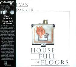Parker, Evan: House Full Of Floors (Tzadik)