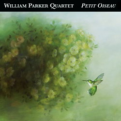 Parker, William Quartet: Petit Oiseau (Aum Fidelity)