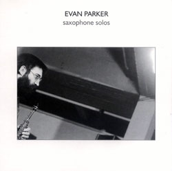 Parker, Evan: Saxophone Solos