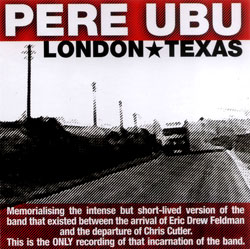 Pere Ubu: London * Texas (Recommended Records)