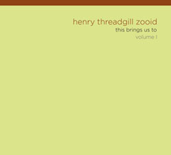 Threadgill, Henry Zooid: This Brings Us To, Volume I