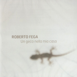 Roberto Fega: Un Geco Nella Mia Casa (Creative Sources)