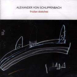 Schlippenbach, Alexander Von: Friulian Sketches