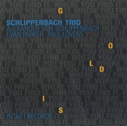 Schlippenbach Trio: Gold Is Where You Find It