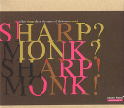 Sharp, Elliott: Sharp? Monk? Elliott Sharp Plays the Music of Thelonious Monk (Clean Feed)