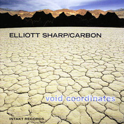 Elliott Sharp and Carbon: Void Coordinates (Intakt)