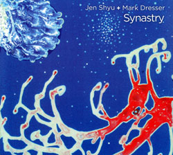 Shyu, Jen + Mark Dresser: Synastry (Pi Recordings)