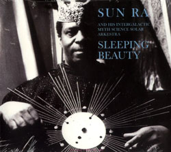 Sun Ra and his Intergalactic Myth Science Solar Arkstra: Sleeping Beauty (Art Yard)