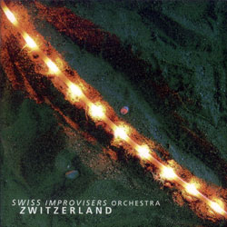 Swiss Improvisers Orchestra: Zwitzerland (Creative Sources) Swiss Improvisers Orchestra: Zwitzerland (Creative Sources)