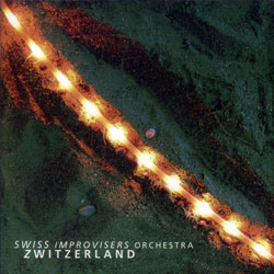 Swiss Improvisers Orchestra: Zwitzerland (Creative Sources)