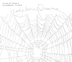 Bynum, Taylor Ho & SpiderMonkey Strings: Madeleine Dreams (Firehouse 12 Records)