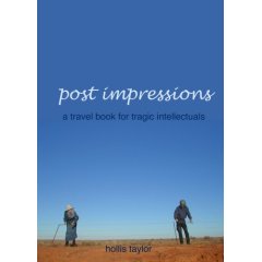 Hollis Taylor: Post Impressions: A Travel Book for Tragic Intellectuals (Twisted Fiddle Productions)