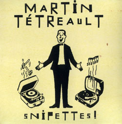 Tetreault, Martin: Snipettes! [2 CDs] (Ambiances Magnetiques)
