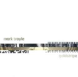 Mark Trayle: Goldstripe (Creative Sources)