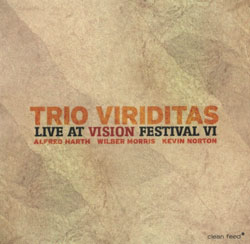 Trio Viriditas: Live at Vision Festival VI (Clean Feed) Trio Viriditas: Live at Vision Festival VI (Clean Feed)