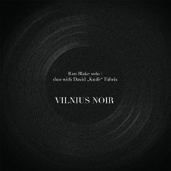 Blake, Ran solo / duo with David "Knife" Fabris: Vilnius Noir [VINYL]