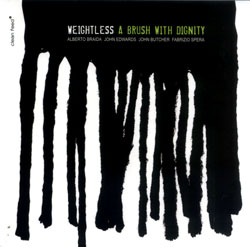 Weightless (Butcher / Edwards / Spera / Braida): A Brush with Dignity (Clean Feed)