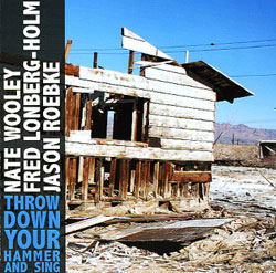 Wooley / Lonberg-Holm / Roebke: Throw Down Your Hammer and Sing (Porter Records)