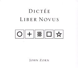 Zorn, John: Dictee / Liber Novus
