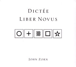 Zorn, John: Dictee / Liber Novus (Tzadik)